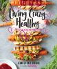 Go to record Living crazy healthy : plant-based recipes