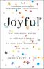 Go to record Joyful : the surprising power of ordinary things to create...