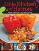 Go to record Little Kitchen of Horrors : hideously delicious recipes th...
