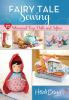 Go to record Fairy tale sewing : 20 whimsical toys, dolls and softies