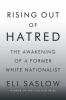 Go to record Rising out of hatred : the awakening of a former white nat...