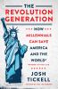Go to record The revolution generation : how millennials can save Ameri...