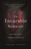 Go to record The incurable romantic : and other tales of madness and de...
