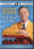 Go to record Mister Rogers: it's you I like