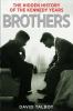 Go to record Brothers : the hidden history of the Kennedy years