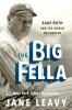 Go to record The big fella : Babe Ruth and the world he created