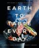 Go to record Earth to table every day : cooking with good ingredients t...