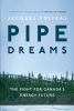 Go to record Pipe dreams : the fight for Canada's energy future