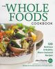 Go to record The whole foods cookbook : 120 delicious and healthy plant...