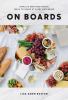Go to record On boards : simple & inspiring recipe ideas to share at ev...