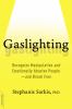 Go to record Gaslighting : recognize manipulative and emotionally abusi...