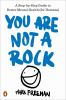 Go to record You are not a rock : a step-by-step guide to better mental...