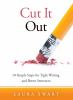 Go to record Cut it out : ten simple steps for tight writing and better...