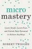 Go to record Micromastery : learn small, learn fast, and unlock your po...