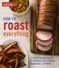 Go to record How to roast everything : a game-changing guide to buildin...