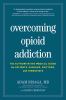 Go to record Overcoming opioid addiction : the authoritative medical gu...