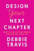 Go to record Design your next chapter : how to realize your dreams and ...
