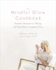 Go to record Mindful glow : 100 radiant recipes for being the healthies...