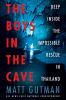 Go to record The boys in the cave : deep inside the impossible rescue i...