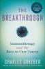 Go to record The breakthrough : immunotherapy and the race to cure cancer
