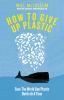 Go to record How to give up plastic : a guide to saving the world, one ...