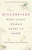 Go to record Miscarriage : what every woman needs to know : a positive ...