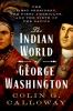 Go to record The Indian world of George Washington : the first Presiden...