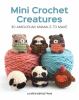Go to record Mini crochet creatures : 30 amigurumi animals to make
