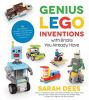 Go to record Genius LEGO inventions with bricks you already have : 40 n...