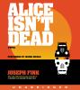 Go to record Alice isn't dead : a novel