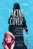 Go to record Taking cover : one girl's story of growing up during the I...