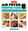 Go to record Air fryer perfection : from crispy fries and juicy steaks ...