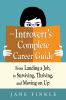 Go to record The introvert's complete career guide : from landing a job...