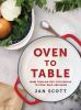 Go to record Oven to table : over 100 one-pot and one-pan recipes for y...