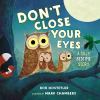 Go to record Don't close your eyes : a silly bedtime story
