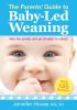 Go to record The parents' guide to baby-led weaning : with 125 recipes