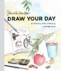Go to record Draw your day : an inspiring guide to keeping a sketch jou...