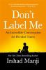 Go to record Don't label me : an incredible conversation for divided ti...