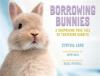 Go to record Borrowing bunnies : the surprising true tale of fostering ...