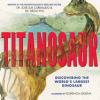 Go to record The titanosaur : discovering the world's largest dinosaur