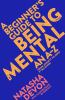 Go to record A beginner's guide to being mental : an A-Z from anxiety t...