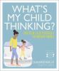 Go to record What's my child thinking? : practical child psychology for...