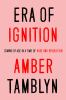 Go to record Era of ignition : coming of age in a time of rage and revo...