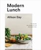 Go to record Modern lunch : +100 recipes for assembling the new midday ...