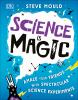 Go to record Science is magic : amaze your friends with spectacular sci...