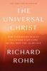Go to record The universal Christ : how a forgotten reality can change ...