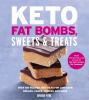 Go to record Keto fat bombs, sweets & treats : over 100 recipes and ide...