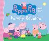 Go to record Peppa Pig and the family reunion.