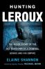 Go to record Hunting LeRoux : the inside story of the DEA takedown of a...