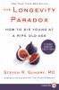 Go to record The longevity paradox : how to die young at a ripe old age